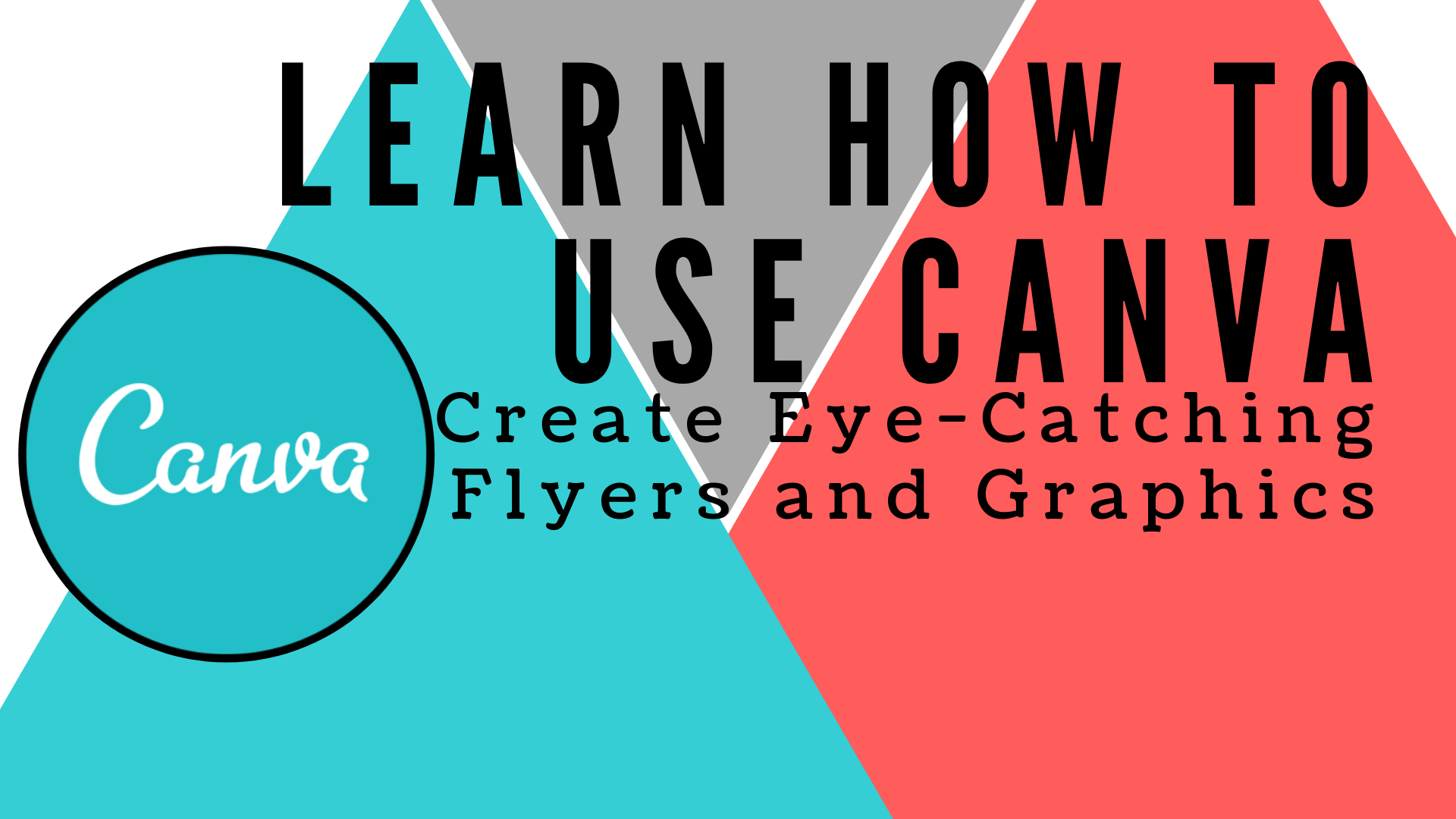 Learn How to Use Canva to Design Flyers & Graphics