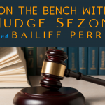 On the Bench with Judge Sezon and Bailiff Perry - Cancelled