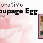 Decorative Decoupage Egg Craft - CANCELLED