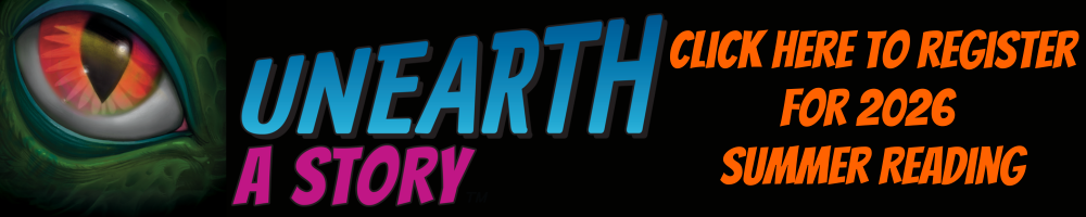 Unearth A Story: Click Here to Register for 2026 Summer Reading